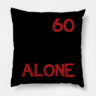 I'm 60 Leave Me The Hell Alone Funny Milestone Celebration Pillow