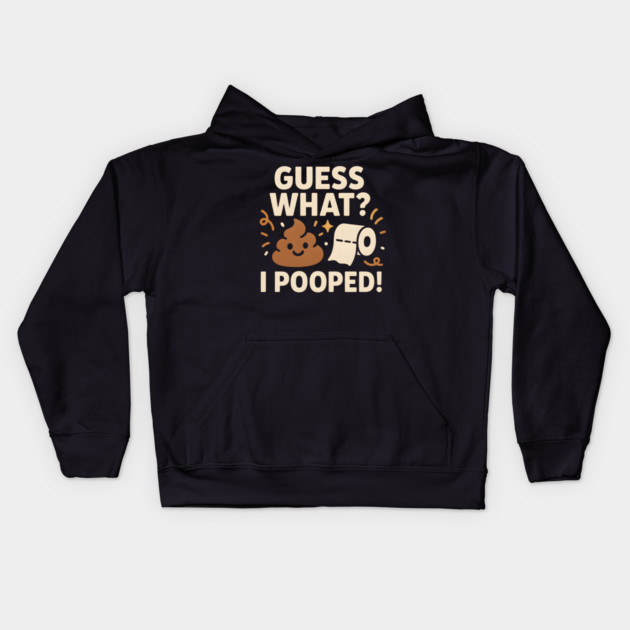 Guess What? I Pooped – Funny Toilet Humor Gag Gift Graphic Kids Hoodie by MakerMind8.2