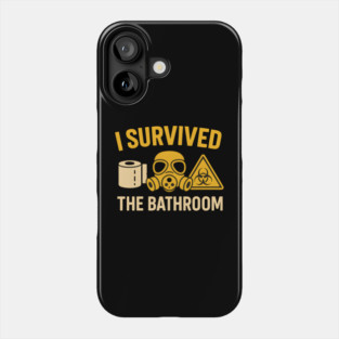 I Survived the Bathroom – Toilet Humor Funny Quote Graphic Phone Case