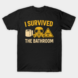 I Survived the Bathroom – Toilet Humor Funny Quote Graphic T-Shirt