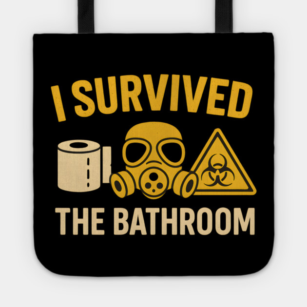 I Survived the Bathroom – Toilet Humor Funny Quote Graphic Tote by MakerMind8.2