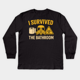 I Survived the Bathroom – Toilet Humor Funny Quote Graphic Kids Long Sleeve T-Shirt