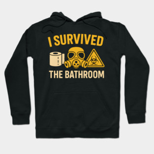 I Survived the Bathroom – Toilet Humor Funny Quote Graphic Hoodie