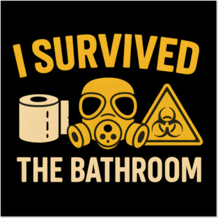 I Survived the Bathroom – Toilet Humor Funny Quote Graphic Posters and Art