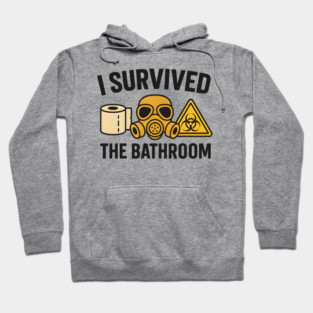 I Survived the Bathroom – Funny Toilet Humor Quote Graphic Hoodie