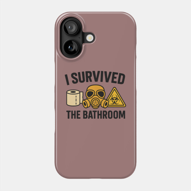 I Survived the Bathroom – Funny Toilet Humor Quote Graphic Phone Case by MakerMind8.2