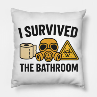 I Survived the Bathroom – Funny Toilet Humor Quote Graphic Pillow