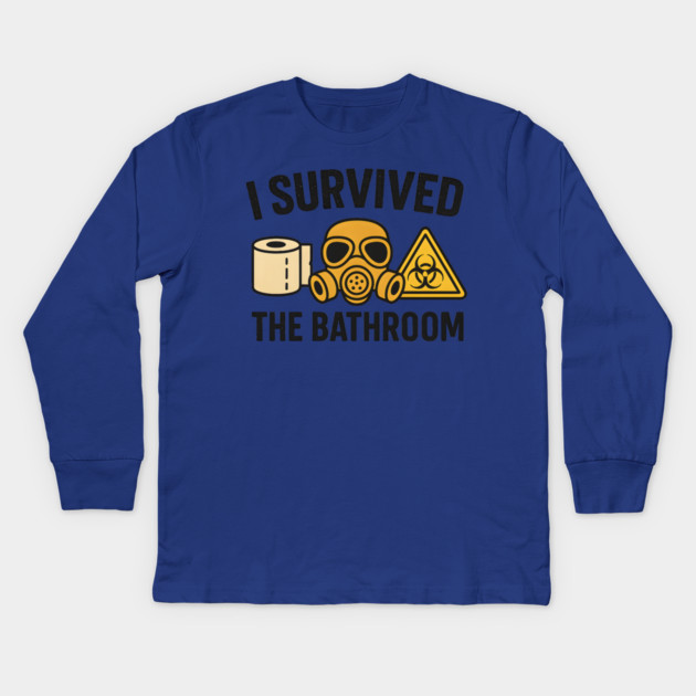 I Survived the Bathroom – Funny Toilet Humor Quote Graphic Kids Long Sleeve T-Shirt by MakerMind8.2