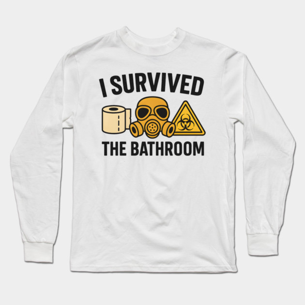 I Survived the Bathroom – Funny Toilet Humor Quote Graphic Long Sleeve T-Shirt by MakerMind8.2