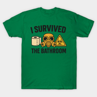 I Survived the Bathroom – Funny Toilet Humor Quote Graphic T-Shirt