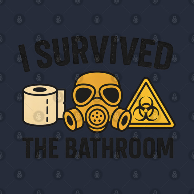 I Survived the Bathroom – Funny Toilet Humor Quote Graphic by MakerMind8.2