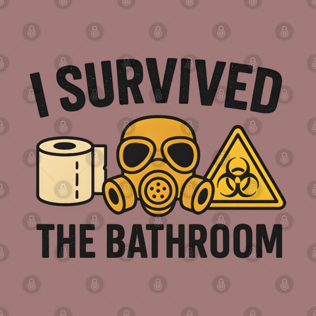 I Survived the Bathroom – Funny Toilet Humor Quote Graphic by MakerMind8.2