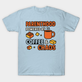 Parenthood Powered by Coffee and Chaos – Funny Parenting Quote T-Shirt