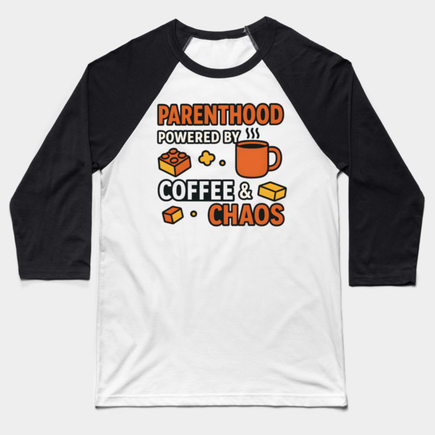 Parenthood Powered by Coffee and Chaos – Funny Parenting Quote Baseball T-Shirt by MakerMind8.2