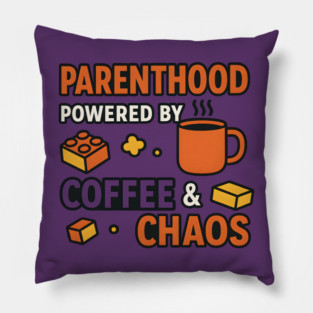 Parenthood Powered by Coffee and Chaos – Funny Parenting Quote Pillow