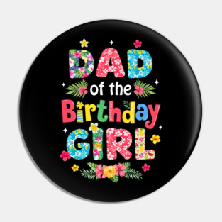 Dad Of The Birthday Girl Hawaii Family Party Decor Pin