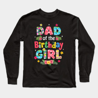 Dad Of The Birthday Girl Hawaii Family Party Decor Long Sleeve T-Shirt