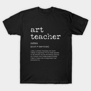 Funny Art Teacher Definition – Quirky Teacher Gift Design T-Shirt