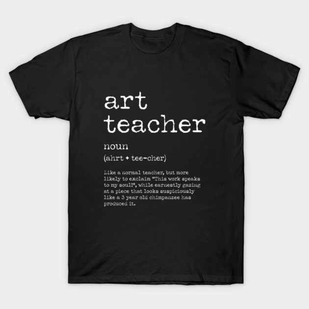 Funny Art Teacher Definition – Quirky Teacher Gift Design T-Shirt by Butter Creative