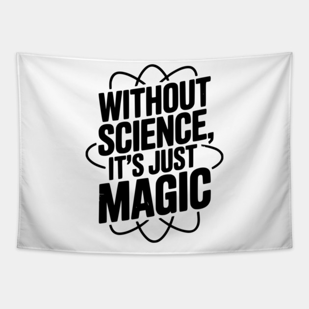 Without Science It’s Just Magic Tapestry by Frank Ring