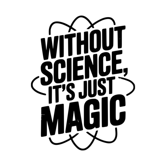 Without Science It’s Just Magic by Frank Ring