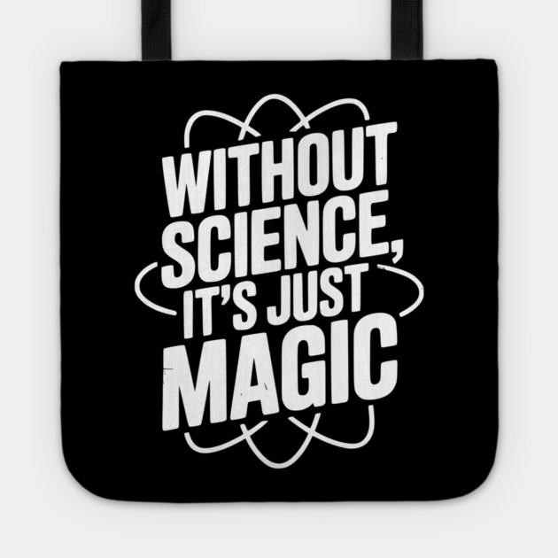 Without Science It’s Just Magic Tote by Frank Ring