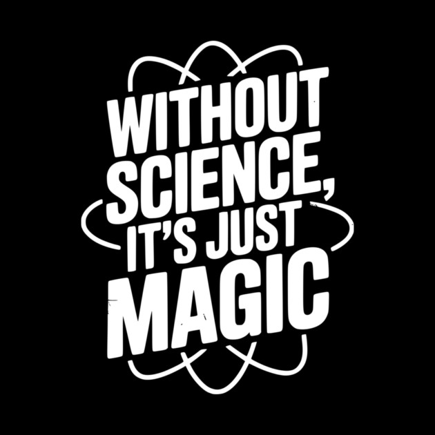 Without Science It’s Just Magic by Frank Ring