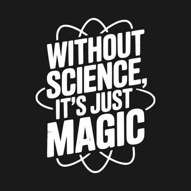 Without Science It’s Just Magic by Frank Ring