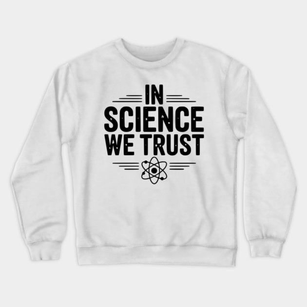 In Science We Trust Crewneck Sweatshirt by Frank Ring