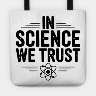 In Science We Trust Tote