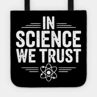 In Science We Trust Tote