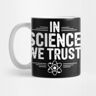 In Science We Trust Mug
