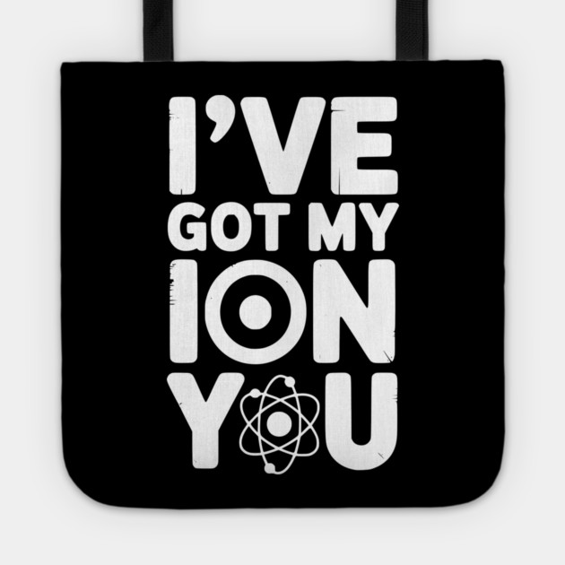 I’ve Got My Ion You Tote by Frank Ring