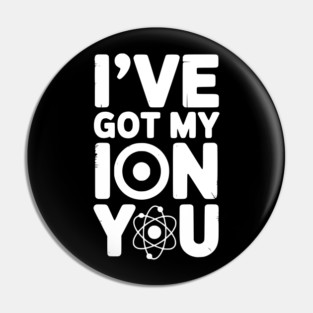 I’ve Got My Ion You Pin