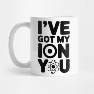 I’ve Got My Ion You Mug