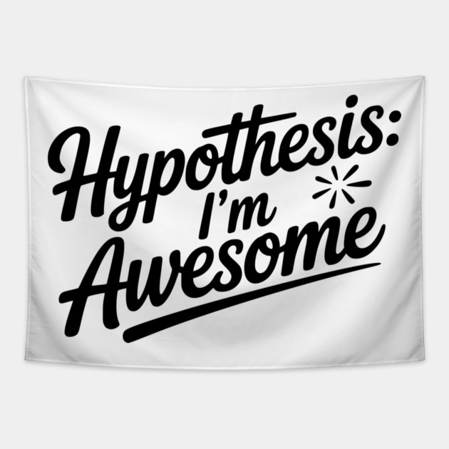 Hypothesis: I’m Awesome Tapestry by Frank Ring