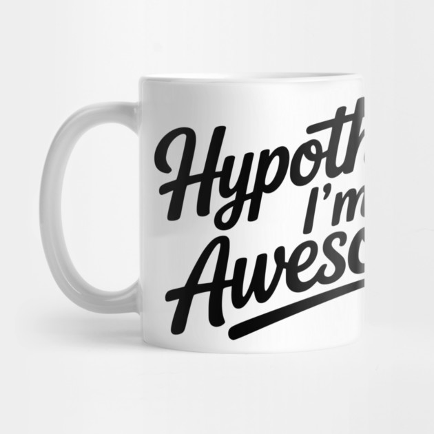 Hypothesis: I’m Awesome by Frank Ring