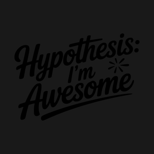 Hypothesis: I’m Awesome by Frank Ring