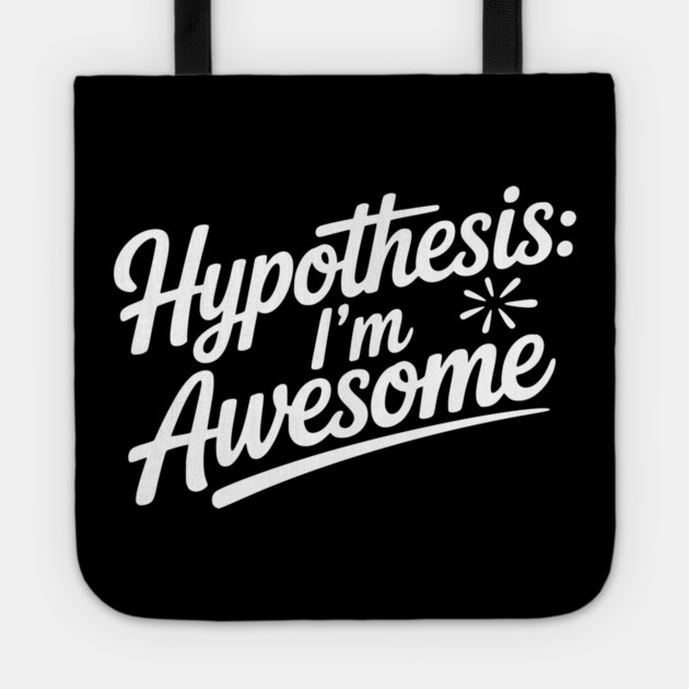 Hypothesis: I’m Awesome Tote by Frank Ring