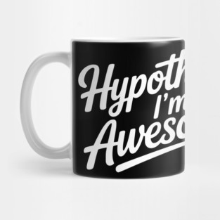 Hypothesis: I’m Awesome Mug