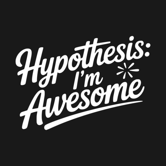 Hypothesis: I’m Awesome by Frank Ring