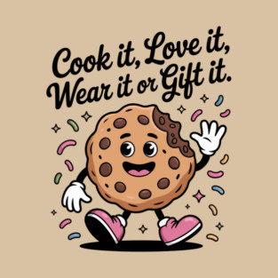 Cookie Cartoon – Cook It, Love It, Wear It or Gift It – Funny Sweet Treat Design– cookie gift idea | unique cookie gift | Bake It & Wear It or gift it. T-Shirt