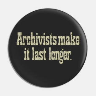Archivists Make It Last Longer 1978 Pin