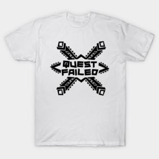 QUEST FAILED T-Shirt