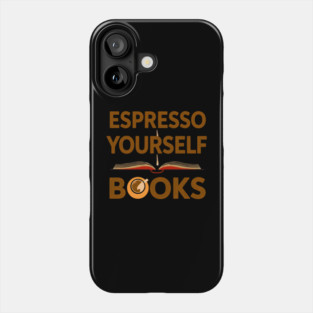 Espresso Yourself With Books Phone Case