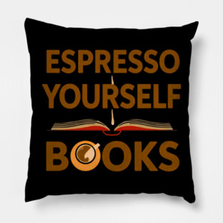 Espresso Yourself With Books Pillow
