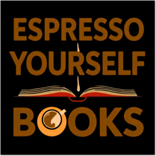 Espresso Yourself With Books Posters and Art