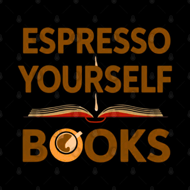 Espresso Yourself With Books by SR8891
