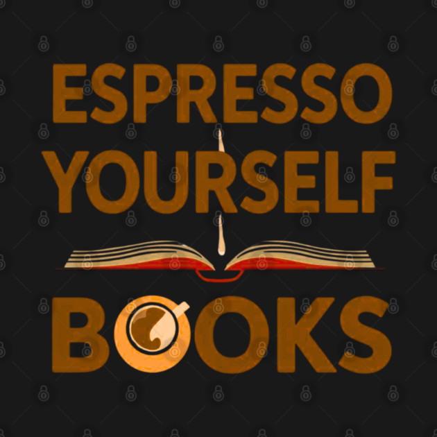 Espresso Yourself With Books by SR8891