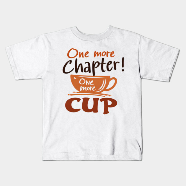 One More Chapter One More Cup Kids T-Shirt by SR8891